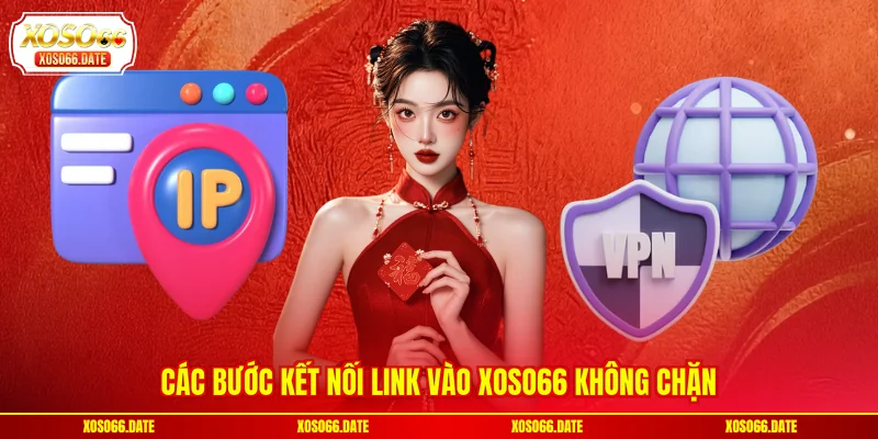 Các bước kết nối link vào XOSO66 không chặn