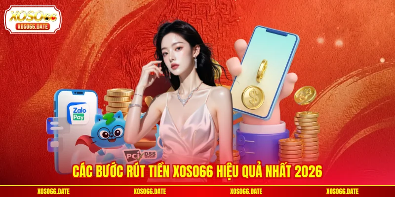 Các bước rút tiền XOSO66 hiệu quả nhất 2026