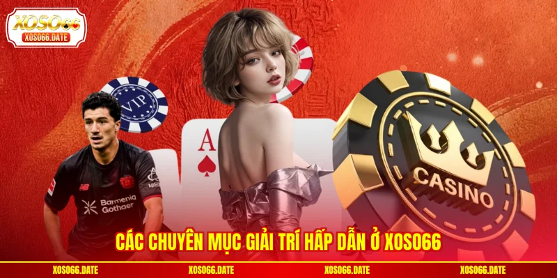 Các chuyên mục giải trí hấp dẫn ở XOSO66