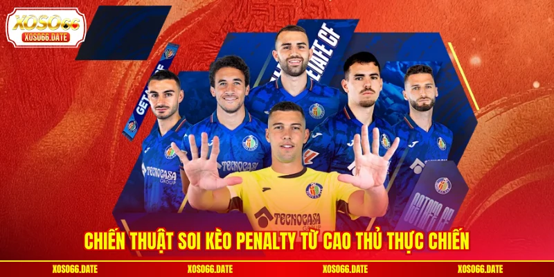 Chiến thuật soi kèo Penalty từ cao thủ thực chiến