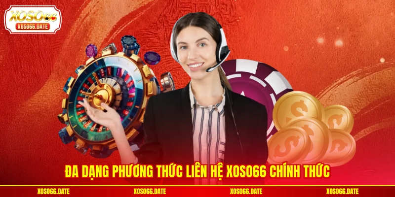 Đa dạng phương thức liên hệ XOSO66 chính thức