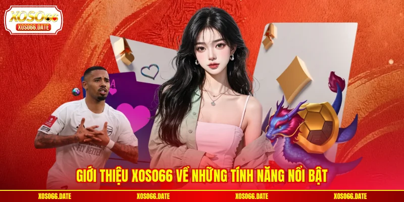 Giới thiệu XOSO66 về những tính năng nổi bật