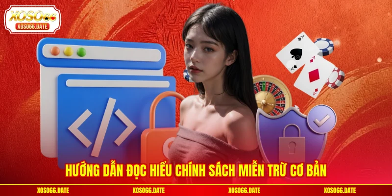 Hướng dẫn đọc hiểu chính sách miễn trừ cơ bản