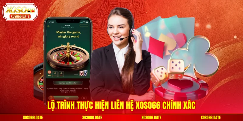 Lộ trình thực hiện liên hệ XOSO66 chính xác