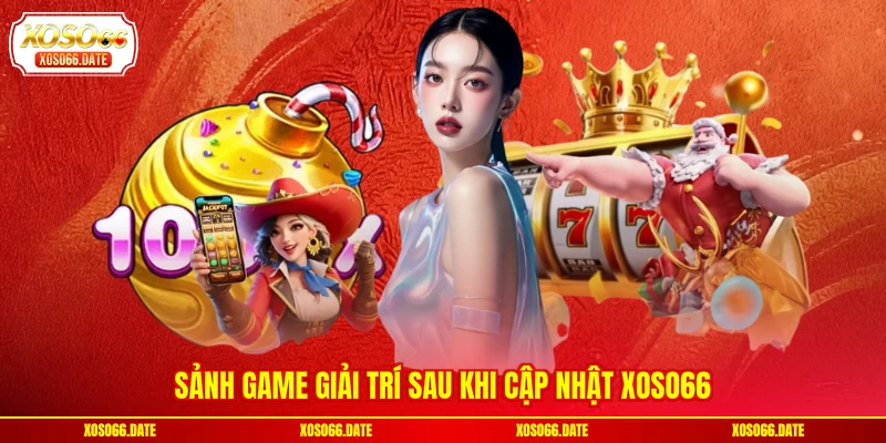 Sảnh game giải trí sau khi cập nhật XOSO66