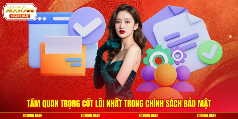 Tầm quan trọng cốt lõi nhất trong chính sách bảo mật