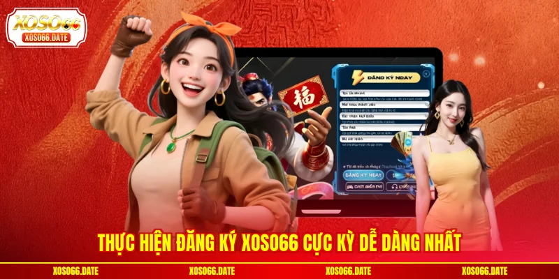 Thực hiện đăng ký XOSO66 cực kỳ dễ dàng nhất