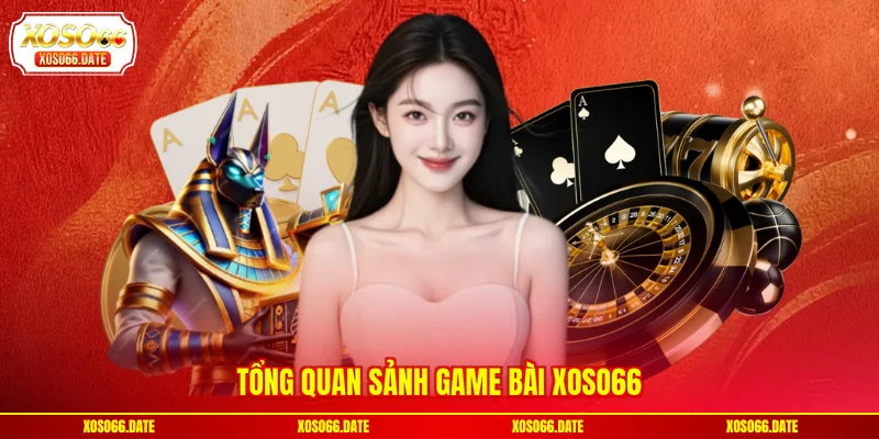 Tổng quan sảnh game bài XOSO66