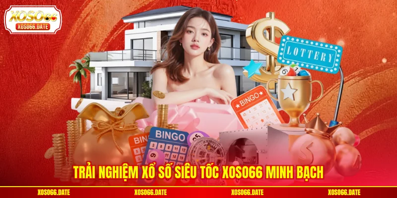 Trải nghiệm Xổ số siêu tốc XOSO66 minh bạch