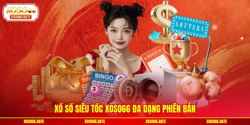 Xổ số siêu tốc XOSO66 đa dạng phiên bản